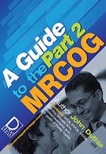 A Guide to the Part 2 MRCOG Exam